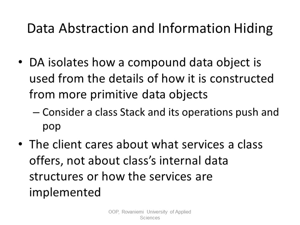Data Abstraction and Information Hiding DA isolates how a compound data object is used